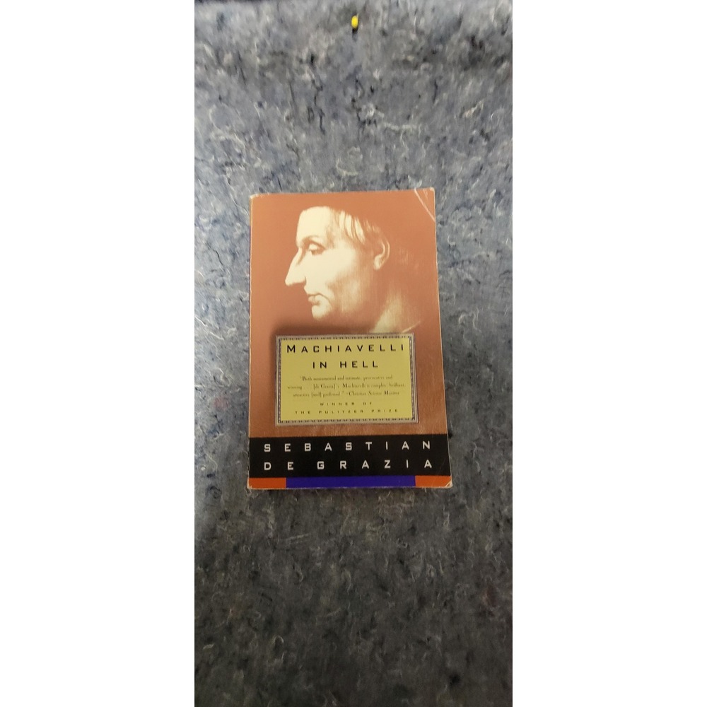 Machiavelli in Hell: Pulitzer Prize Winner by Sebastian De Grazia